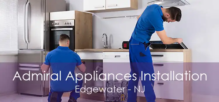 Admiral Appliances Installation Edgewater - NJ