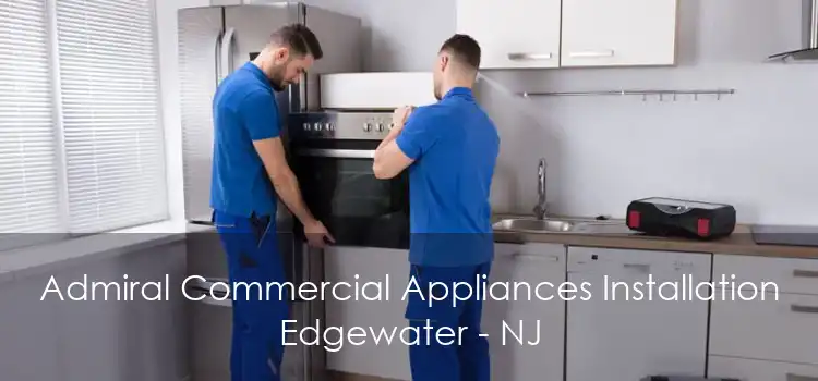 Admiral Commercial Appliances Installation Edgewater - NJ