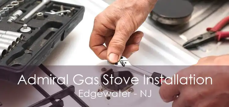 Admiral Gas Stove Installation Edgewater - NJ