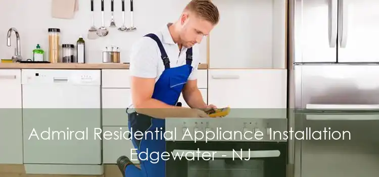 Admiral Residential Appliance Installation Edgewater - NJ