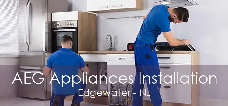 AEG Appliances Installation Edgewater - NJ