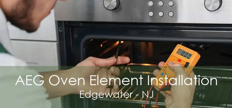 AEG Oven Element Installation Edgewater - NJ