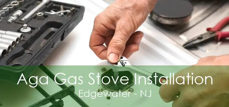 Aga Gas Stove Installation Edgewater - NJ