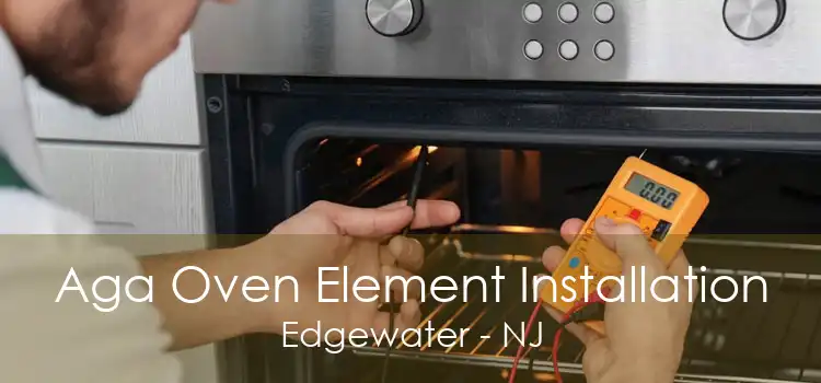 Aga Oven Element Installation Edgewater - NJ