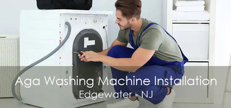 Aga Washing Machine Installation Edgewater - NJ