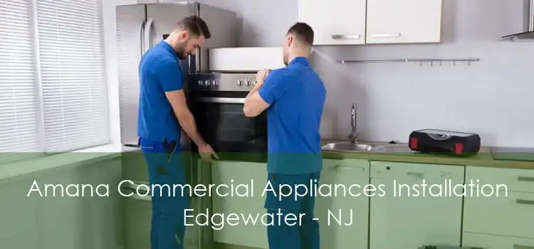 Amana Commercial Appliances Installation Edgewater - NJ