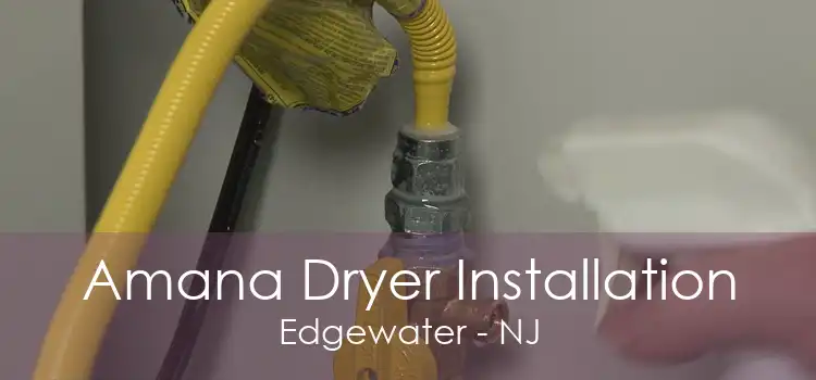 Amana Dryer Installation Edgewater - NJ