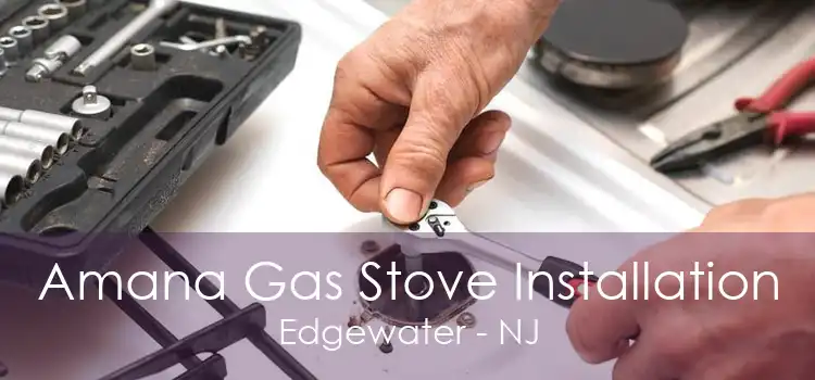 Amana Gas Stove Installation Edgewater - NJ