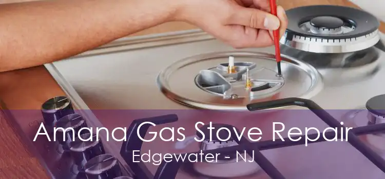 Amana Gas Stove Repair Edgewater - NJ