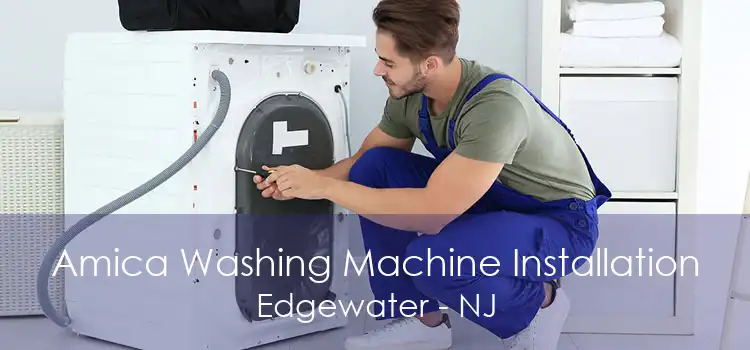 Amica Washing Machine Installation Edgewater - NJ