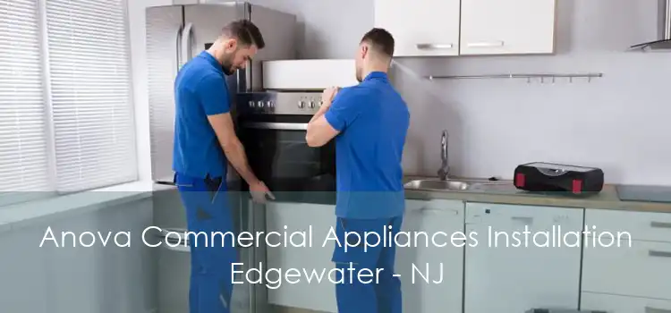 Anova Commercial Appliances Installation Edgewater - NJ