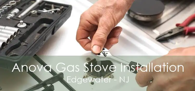 Anova Gas Stove Installation Edgewater - NJ