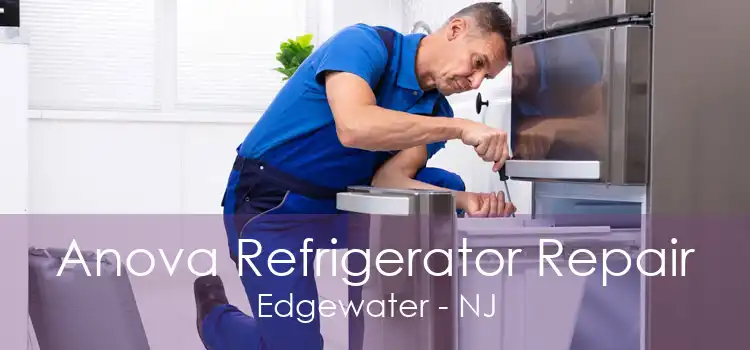 Anova Refrigerator Repair Edgewater - NJ