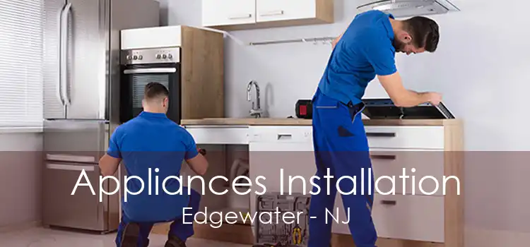 Appliances Installation Edgewater - NJ