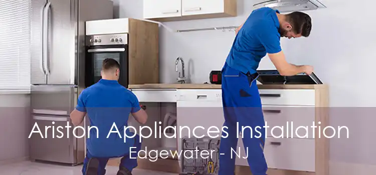 Ariston Appliances Installation Edgewater - NJ