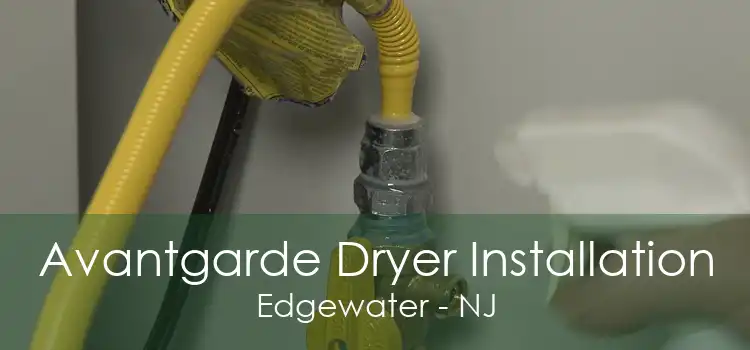 Avantgarde Dryer Installation Edgewater - NJ