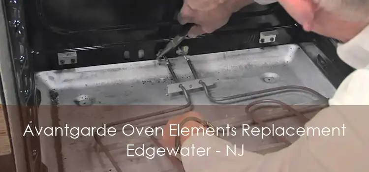 Avantgarde Oven Elements Replacement Edgewater - NJ