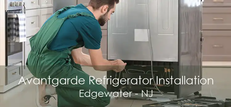 Avantgarde Refrigerator Installation Edgewater - NJ