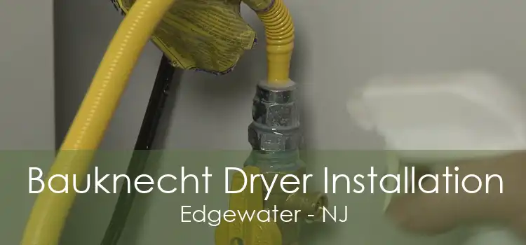 Bauknecht Dryer Installation Edgewater - NJ