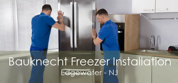 Bauknecht Freezer Installation Edgewater - NJ