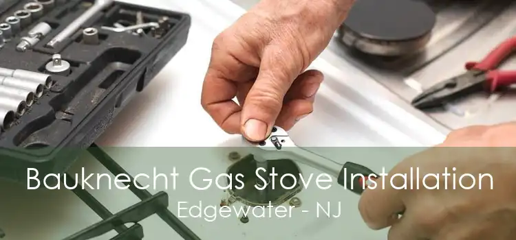 Bauknecht Gas Stove Installation Edgewater - NJ