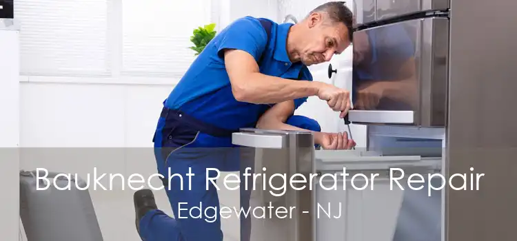 Bauknecht Refrigerator Repair Edgewater - NJ