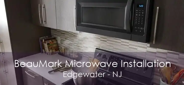 BeauMark Microwave Installation Edgewater - NJ