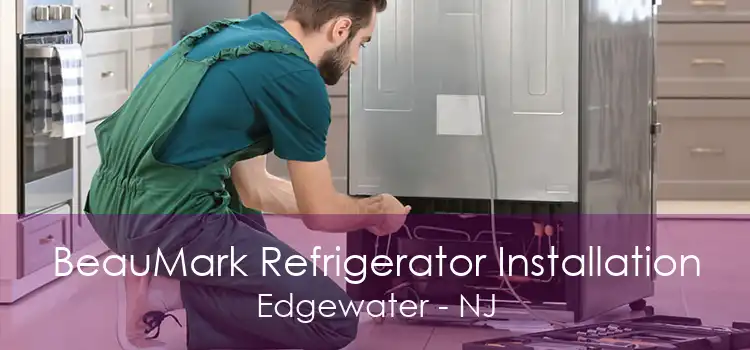 BeauMark Refrigerator Installation Edgewater - NJ