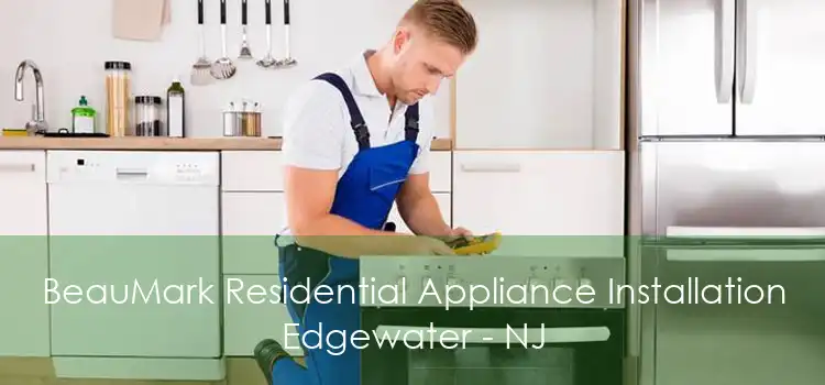 BeauMark Residential Appliance Installation Edgewater - NJ