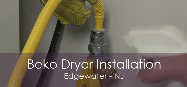 Beko Dryer Installation Edgewater - NJ