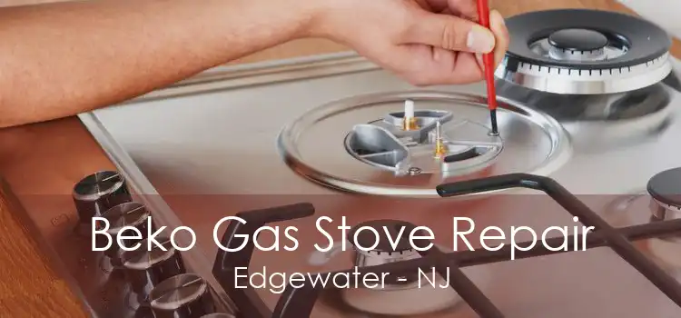 Beko Gas Stove Repair Edgewater - NJ