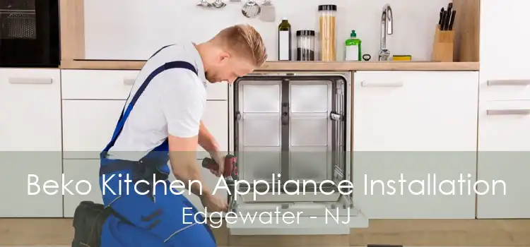 Beko Kitchen Appliance Installation Edgewater - NJ