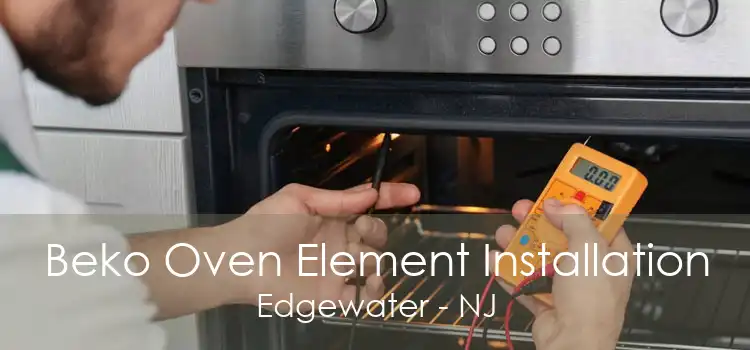 Beko Oven Element Installation Edgewater - NJ