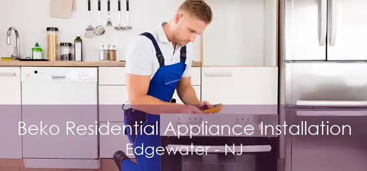 Beko Residential Appliance Installation Edgewater - NJ