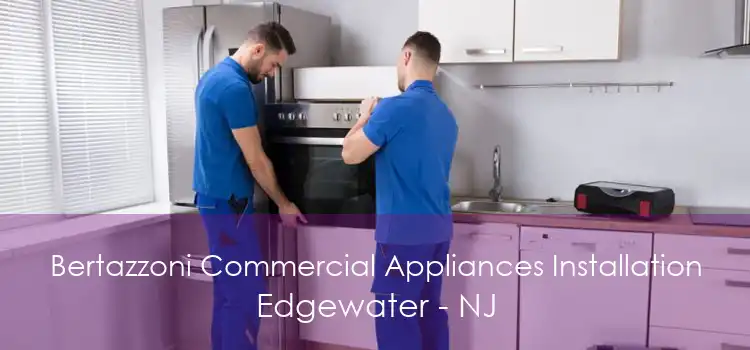 Bertazzoni Commercial Appliances Installation Edgewater - NJ