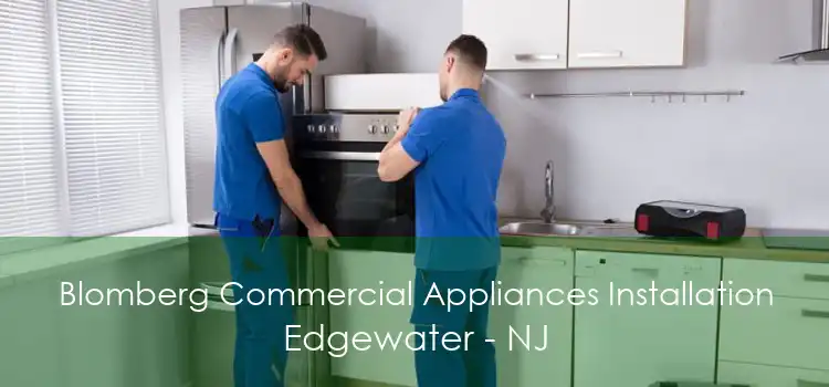 Blomberg Commercial Appliances Installation Edgewater - NJ