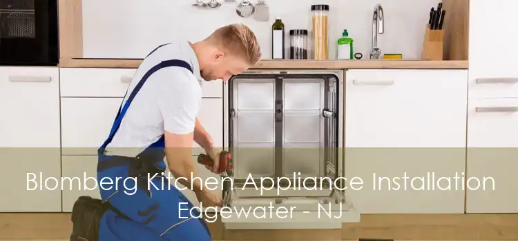 Blomberg Kitchen Appliance Installation Edgewater - NJ