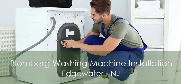 Blomberg Washing Machine Installation Edgewater - NJ