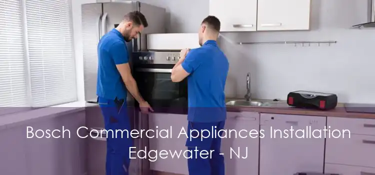 Bosch Commercial Appliances Installation Edgewater - NJ