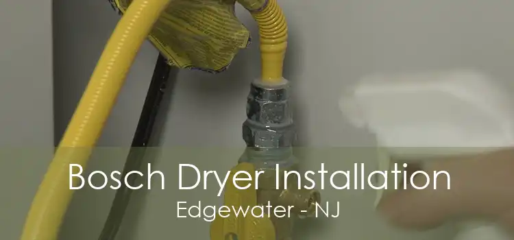 Bosch Dryer Installation Edgewater - NJ