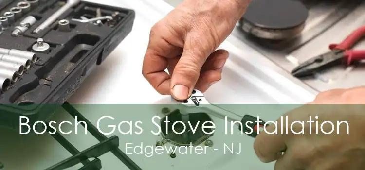 Bosch Gas Stove Installation Edgewater - NJ