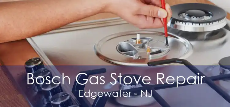 Bosch Gas Stove Repair Edgewater - NJ