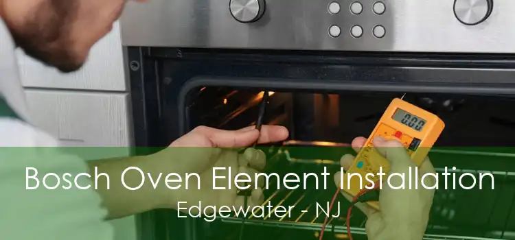 Bosch Oven Element Installation Edgewater - NJ