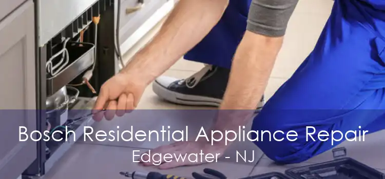 Bosch Residential Appliance Repair Edgewater - NJ