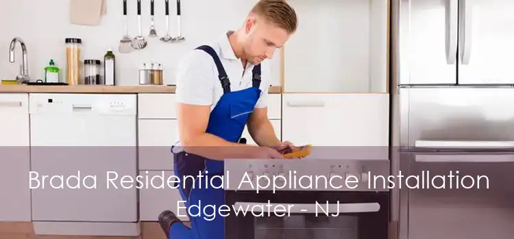 Brada Residential Appliance Installation Edgewater - NJ