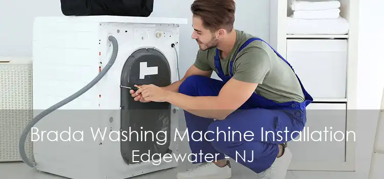 Brada Washing Machine Installation Edgewater - NJ