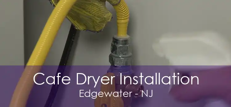 Cafe Dryer Installation Edgewater - NJ