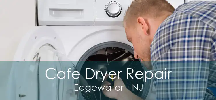 Cafe Dryer Repair Edgewater - NJ