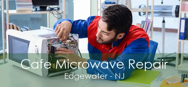 Cafe Microwave Repair Edgewater - NJ