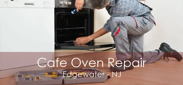 Cafe Oven Repair Edgewater - NJ